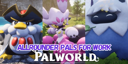 Palworld All‑Rounder Pals: The Best Helpers for Your Base